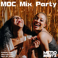 MOC Mix Party (Aired On MOCRadio 4-22-22) by Metro Beatz