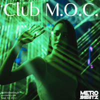 Club M.O.C. (Aired On MOCRadio 4-30-22) by Metro Beatz