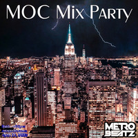 MOC Mix Party (Aired On MOCRadio 4-29-22) by Metro Beatz