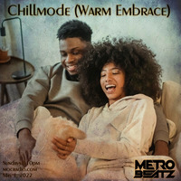 Chillmode (Warm Embrace) (Aired On MOCRadio 5-1-22) by Metro Beatz