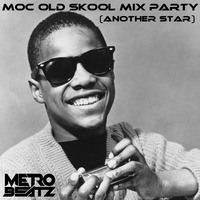 MOC Old Skool Mix Party (Another Star) (Aired On MOCRadio 5-14-22) by Metro Beatz