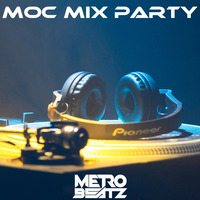 MOC Mix Party (Aired On MOCRadio 5-20-22) by Metro Beatz