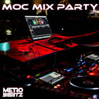 MOC Mix Party (Aired On MOCRadio 5-27-22) by Metro Beatz