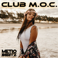 Club M.O.C. (Aired On MOCRadio 6-4-22) by Metro Beatz