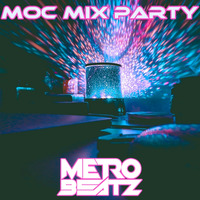 MOC Mix Party (Aired On MOCRadio 6-17-22) by Metro Beatz