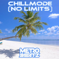 Chillmode (No Limits) (Aired On MOCRadio 6-19-22) by Metro Beatz