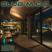 Club M.O.C. (Aired On MOCRadio 7-2-22) by Metro Beatz