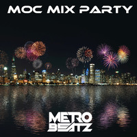 MOC Mix Party (Aired On MOCRadio 7-1-22) by Metro Beatz