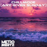 Chillmode (Aired On MOCRadio 7-3-22) by Metro Beatz