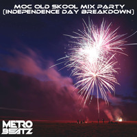 MOC Old Skool Mix Party (Independence Day Breakdown) (Aired On MOCRadio 7-2-22) by Metro Beatz