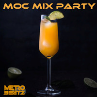 MOC Mix Party (Aired On MOCRadio 7-8-22) by Metro Beatz