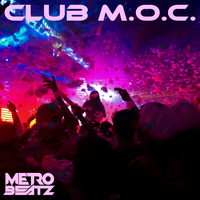 Club M.O.C. (Aired On MOCRadio 7-16-22) by Metro Beatz