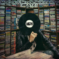 MOC Old Skool Mix Party (Beatz) (Aired On MOCRadio 7-16-22) by Metro Beatz