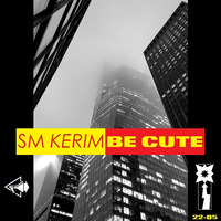 SM KERIM - Be Cute (22#05) by SM KERIM