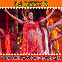 THE BOLLYWOOD MIX 2022 - DJ DIZZY D by Dhenesh Dizzy D Maharaj