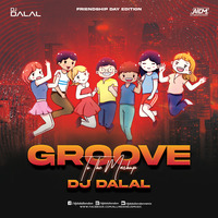 Groove To The Mashup (Vol.92) - DJ Dalal London (Friendshipday Edition)