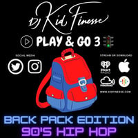 ▶️PLAY &amp; GO 3🚦🎧MIXTAPE🎧  (BACK PACK EDITION 90'S HIP HOP) by DJ KID FINESSE