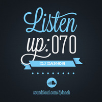 Listen Up #70 by DJ DAN-E-B