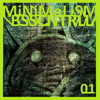 MiNiMaLiSM-01 by Bass Controllism Records
