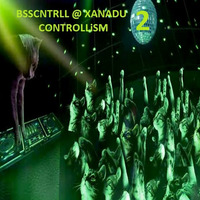 Xanadu Controllism 2 by Bass Controllism Records