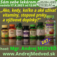 Sám sebe lekárom 287 - 2021-10-17 „Ako, kedy, koľko a aké užívať vitamíny, stopové prvky a výživové doplnky ?“ by Slobodný Vysielač