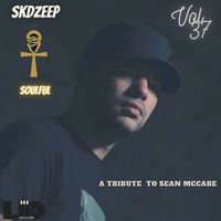 SKDZeep Soulful Vol37 Tribute To Sean MCcabe by Sk Deep Mtshali