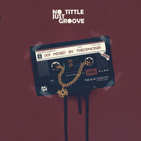 No Tittle Just Groove 001 Mixed By Theophonik by No Tittle Just Groove