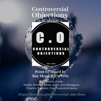 Controversial Objections point 67 Mixed by Kay Mood WEAPONz by Controversial Objections