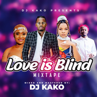 Dj Kako - Love is Blind Mixtape by Dj Kako