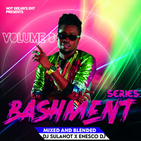 BASHMENT SERIES VOL.8 - DJ SULAHOT THE KING X ENESCO DJ 256 by Dj SulaHot the king