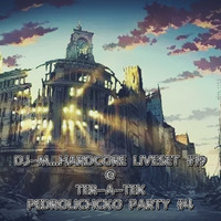 Dj~M...Hardcore LiveSet #19 @ Ter-A-teK - Pedrolichko Party #4 [25/06/2022] by Dj~M...