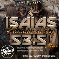 ISAÍAS 53.5 ADORACIÓN AL REY MIX by Jahir Fussa - 2020 by JAHIR FUSSA