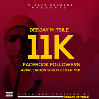 Deejay M-Tsile - 11K Facebook Followers (Appreciation Soulful Deep Mix) by Deejay M-Tsile