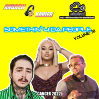 Andrew Xavier - Somethin 4 Da People - Volume 30 (Cancer 2022) (Top 40, Pop, Mainstream) by Andrew Xavier