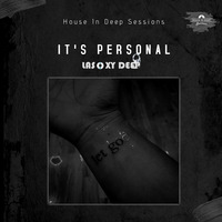 House.In.Deep.Sessions 029 (It's Personal) - by Lasoxy Deep by House In Deep Sessions