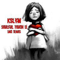 Kslym- Soulful Touch 13 Sad Tears by Kslym
