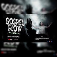 GOSPEL FLOW SESSION FOUR x SELECTOR DEDEE  [LIVE SET] by Selector Dedee