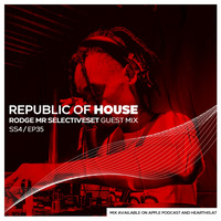 Republic Of House Vol.035 (Guest Mix By Rodge MrSelectiveSet) by Republic of house