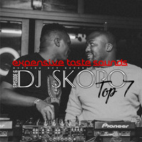 EXPENSIVE TASTE SOUNDS MIX TOP 7 (Episode 6) Mixed By DJ SKOPO by DJ SKOPO