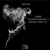 Deep Sundays #Music &amp; Drinks Part 6 - mixed by deepteq by mixed by deepteq
