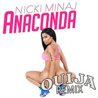 Anaconda (Remix) by DJ Ouija