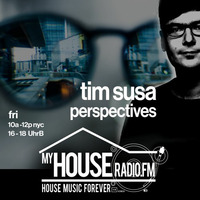 Perspectives With Tim Susa @ MyHouseRadio.fm by Tim Susa