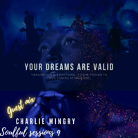 CHARLIE MINGRY SOULFUL SESSIONS 9 GUEST MIX (YOUR DREAMS ARE VALID) by GDEDJANGO