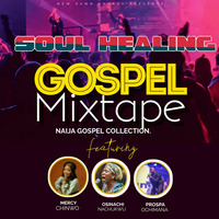 Naija Soul Healing Worship Mixtape by Dj Mike Masakhwe