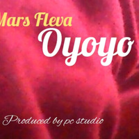 Mars Fleva_ oyoyo by Mars Fleva