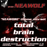 neawolf's - neawore - total brain destruction (deadline) by Sven Neawolf