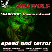 neawolf's - narcotic - speed and terror by Sven Neawolf