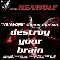 (sven) neawolf's - neawore - destroy your brain by Sven Neawolf