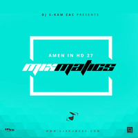Amen in HD 27-Dj S-kam Zac (The MixMatics Edition) by DJ S-kam Zac