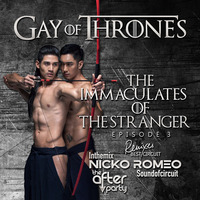 Ep 2020.Gay Of Thrones Ep3 The Immaculates Of The Stranger by Nicko Romeo by Dj Nicko Romeo